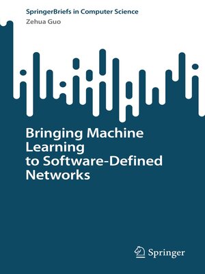 cover image of Bringing Machine Learning to Software-Defined Networks